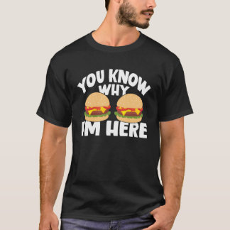 You Know Why I'm Here Burger Long Sleeve T-Shirt
