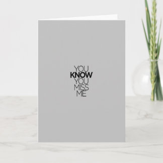 YOU KNOW YOU MISS ME EXPRESSIONS MISSING YOU FUNNY CARD