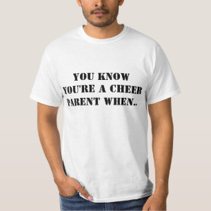 YOU KNOW YOU'RE A CHEER PARENT WHEN... T-Shirt