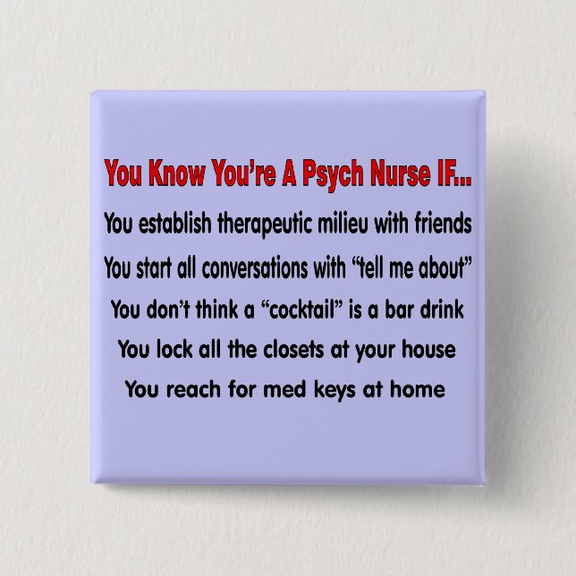 You Know You're A Psych Nurse IF... 2 Inch Square Button (Front)