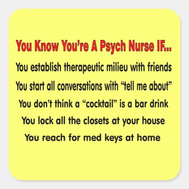You Know You're A Psych Nurse IF... Square Sticker (Front)