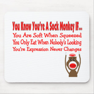 You Know You're A Sock Monkey IF... Mouse Pad