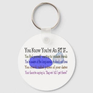 You KNOW YOU'RE AN RT IF... Keychain