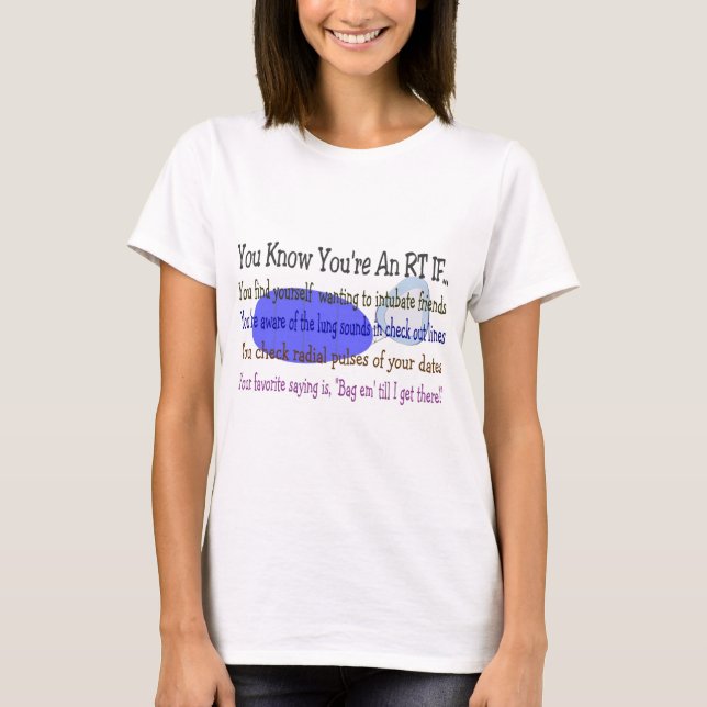 You KNOW YOU'RE AN RT IF... T-Shirt (Front)