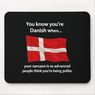 You Know You're Danish When Your Sarcasm Is So Adv Mouse Pad