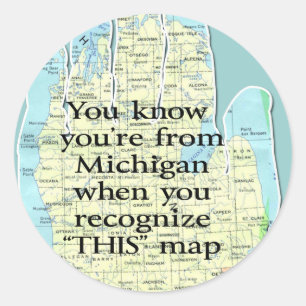 You Know You're From Michigan When Classic Round Sticker