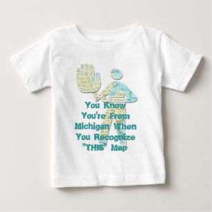 You Know You're From Michigan When You Recognize T Baby T-Shirt