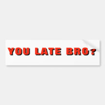 YOU LATE BRO? Funny Tailgater