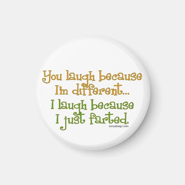 You Laugh Because I'm Different, I Laugh Because I Magnet (Front)