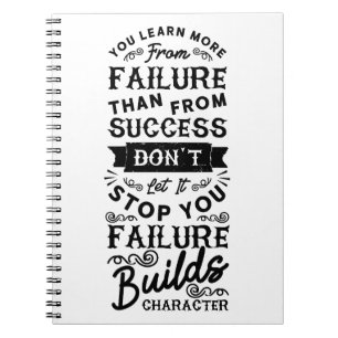 You Learn More From Failure Than From Success.  Notebook