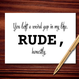 You Left a Weird Gap in My Life (Rude, Honestly) Card