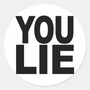 You Lie Classic Round Sticker