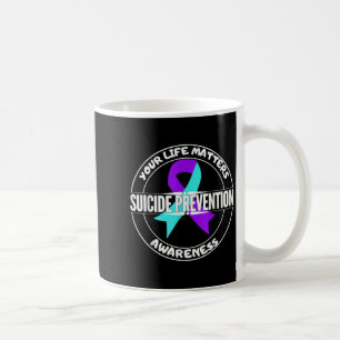 You Life S Suicide Prevention Awareness Teal Purpl Coffee Mug