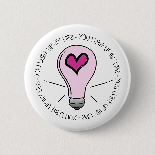 You Light Up My Life 2 Inch Round Button (Front)