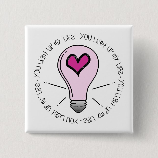 You Light Up My Life 2 Inch Square Button (Front)