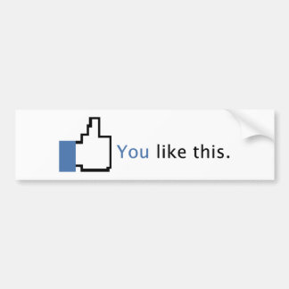 You Like This. Bumper Sticker