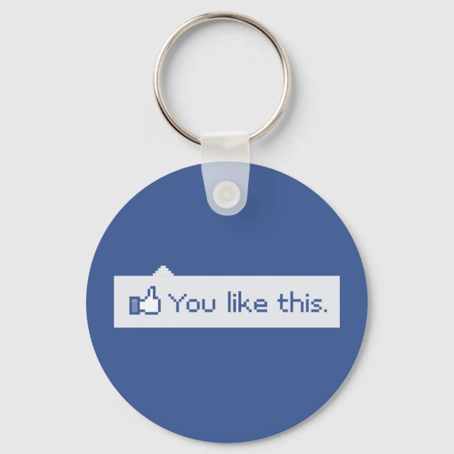 You Like This Funny Facebook Keychain (Front)