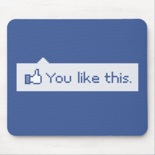 You Like This Funny Facebook Mouse Pad