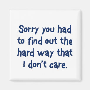 You like to learn the hard way magnet