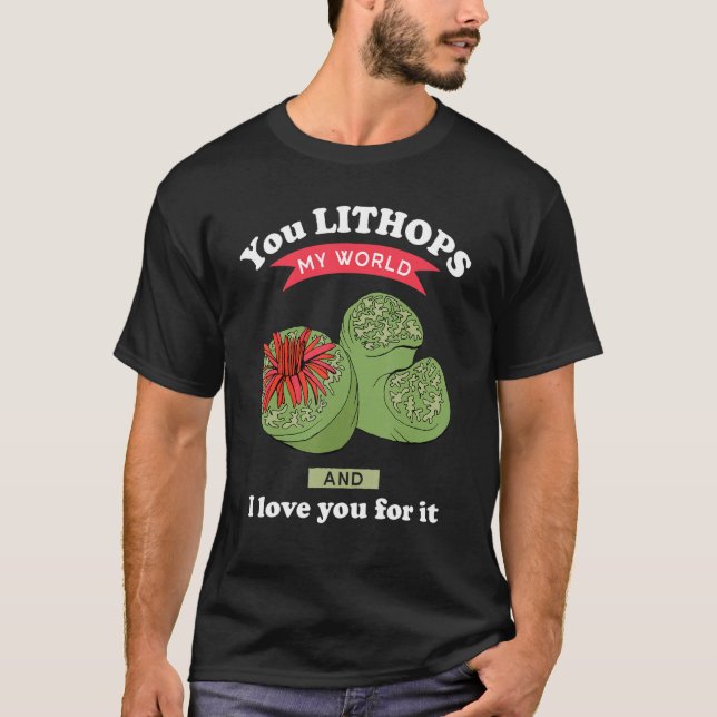 You Lithops My World Lithops Succulent Plant T-Shirt (Front)
