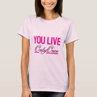 You Live Only Once Pink T-shirt