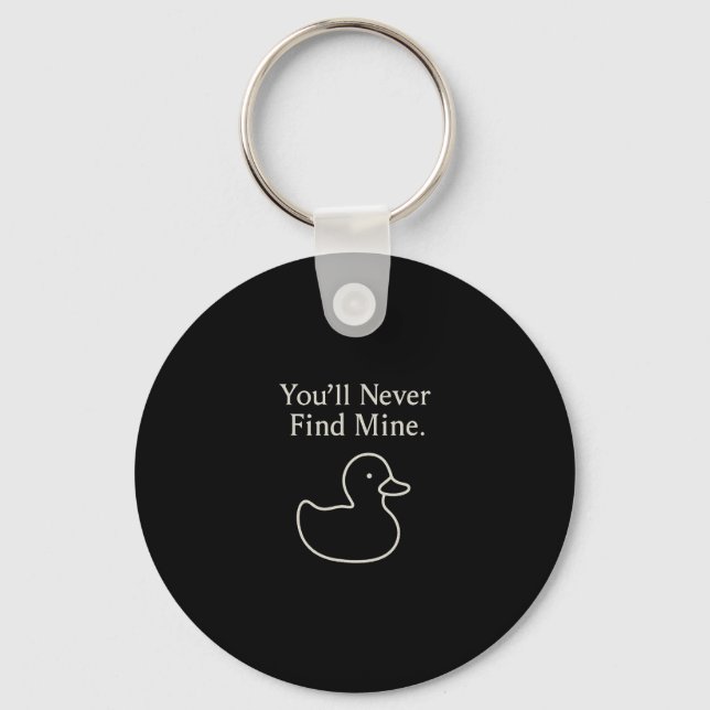 You’ll Never Find Mine Cruise Ducks Introverts Hid Keychain (Front)