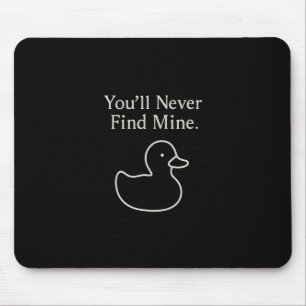 You’ll Never Find Mine Cruise Ducks Introverts Hid Mouse Pad
