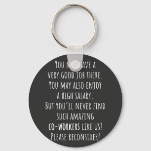 you’ll never find such amazing co-workers like us! keychain