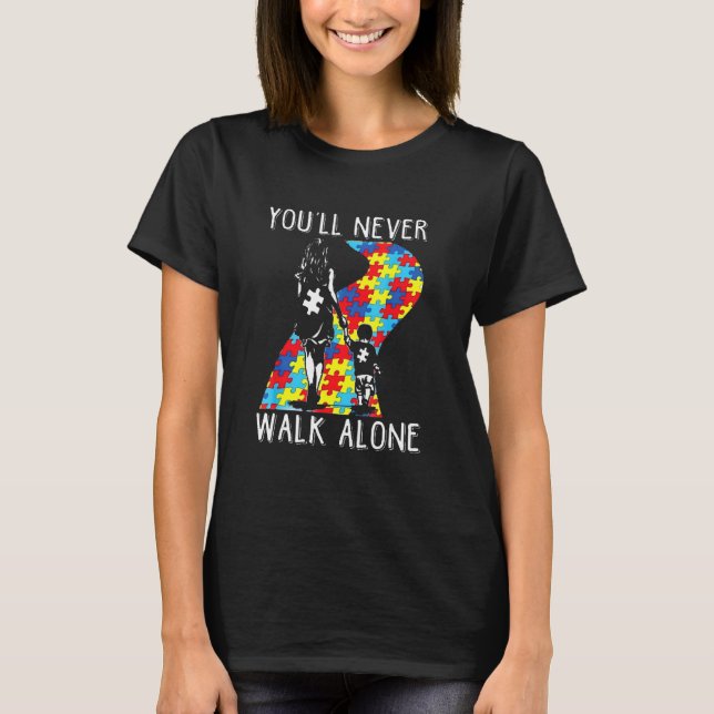 You Ll Never Walk Alone Autism Support Awareness M T-Shirt (Front)