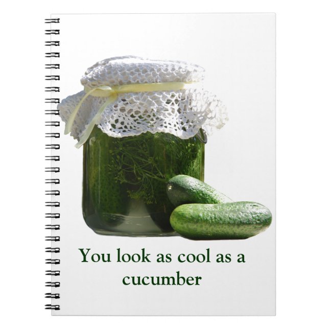 You look as cool as a cucumber. notebook (Front)