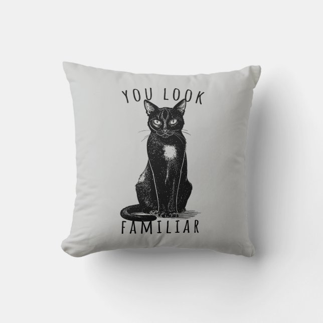 You Look Familiar Black Cat Feeling Magical Witch Throw Pillow (Front)