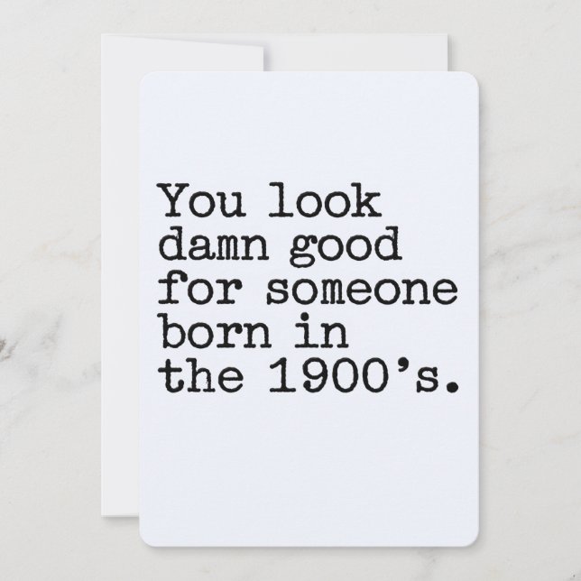 You Look Good For Someone Born In The 1900's Funny Invitation (Front)