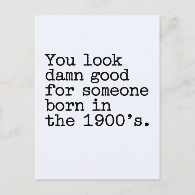 You Look Good For Someone Born In The 1900's Funny Postcard (Front)