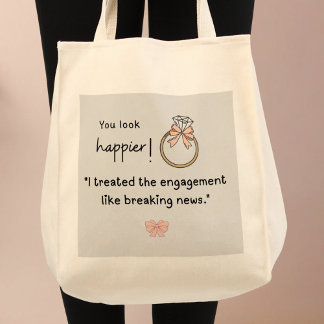 You look happier! Breaking news engagement Tote Bag