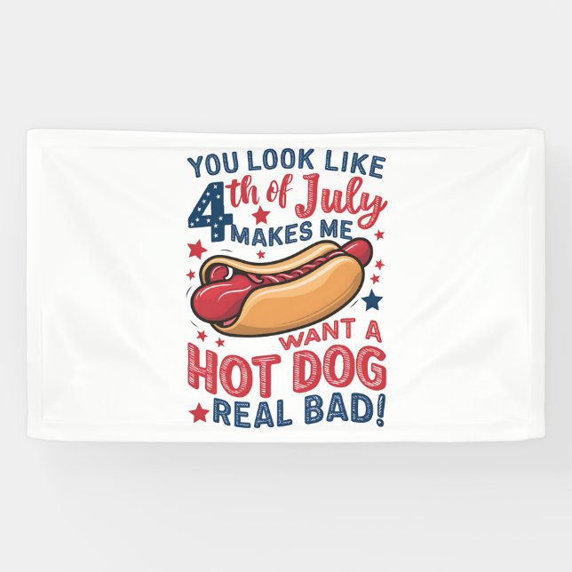 You Look Like 4th Of July Makes Me Want A Hot Dog  Banner (Horizontal)