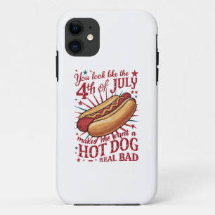 You Look Like 4th of July Makes Me Want A Hot Dog iPhone 11 Case