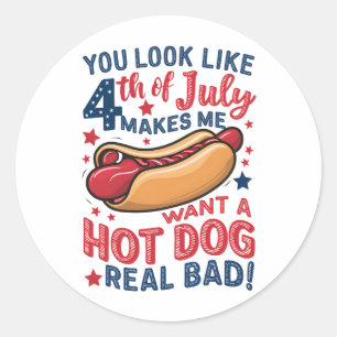You Look Like 4th Of July Makes Me Want A Hot Dog Classic Round Sticker