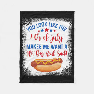 You Look Like 4th Of July Makes Me Want A Hot Dog  Fleece Blanket