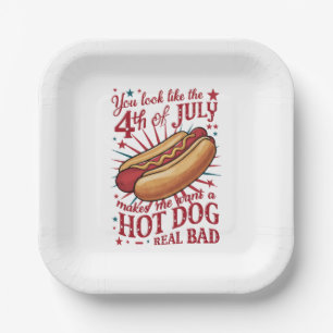 You Look Like 4th of July Makes Me Want A Hot Dog Paper Plate