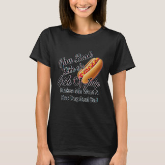 You Look Like 4th Of July Makes Me Want A Hot Dog  T-Shirt
