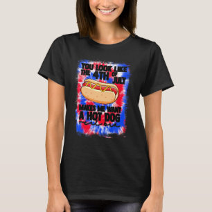 You Look Like 4th Of July Makes Me Want A Hot Dog T-Shirt