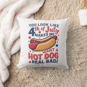 You Look Like 4th Of July Makes Me Want A Hot Dog  Throw Pillow