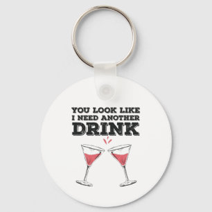 You Look Like I Need Another Drink Flirty Humour Keychain