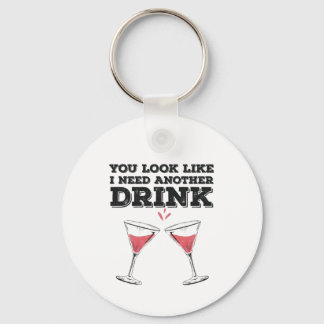 You Look Like I Need Another Drink Flirty Humour Keychain