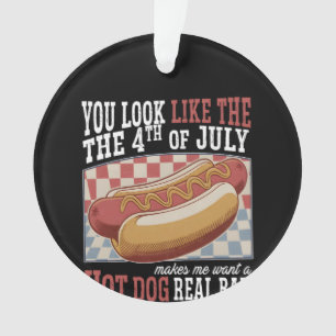 You Look Like The 4th Of July Funny Quote and Cute Ornament