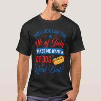 You Look Like The 4th Of July Hot Dog 4th Of July T-Shirt