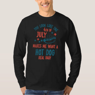 You Look Like The 4th Of July Hot Dog Independen T-Shirt