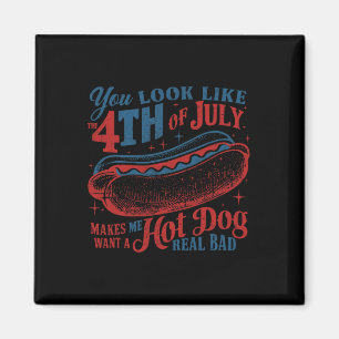 You Look Like The 4th Of July Hot Dog Real Bad Usa Magnet