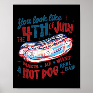 You Look Like The 4th Of July Hotdog Poster