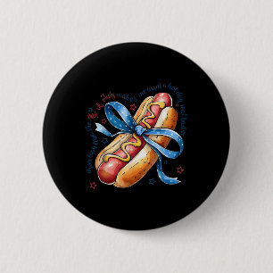 You Look Like The 4th Of July Make Me Want A Hotdo 2 Inch Round Button